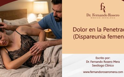 Dolor en la Penetración (Dispareunia Femenina)